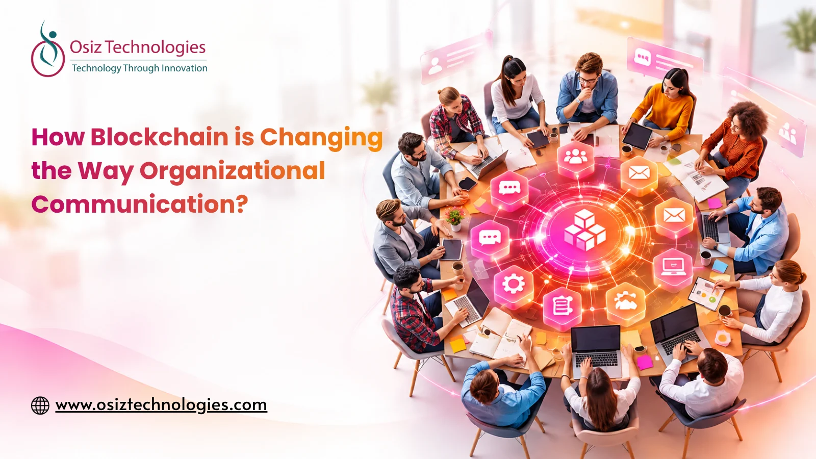 How is Blockchain Changing the Way Organizations Communicate? How is Blockchain Changing the Way Organizations Communicate?